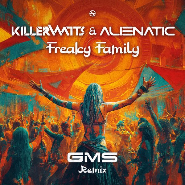 Killerwatts & Alienatic - Freaky Family (GMS rmx)